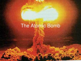 The Atomic Bomb