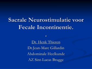 Sacrale Neurostimulatie voor Fecale Incontinentie. .