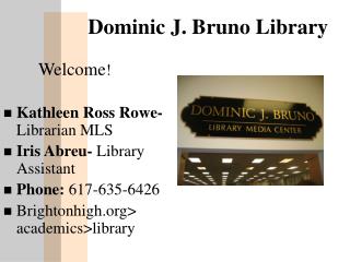 Dominic J. Bruno Library