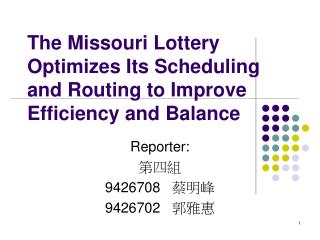 The Missouri Lottery Optimizes Its Scheduling and Routing to Improve Efficiency and Balance