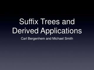 Suffix Trees and Derived Applications