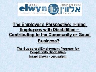 The Supported Employment Program for People with Disabilities Israel Elwyn - Jerusalem