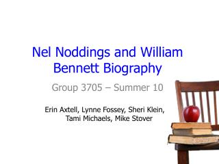 Nel Noddings and William Bennett Biography