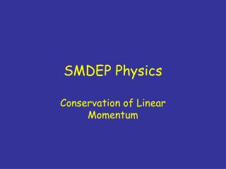 SMDEP Physics