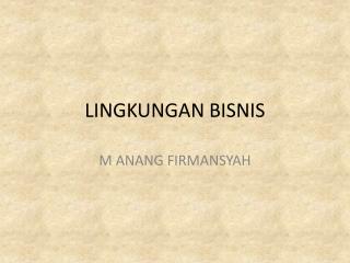 LINGKUNGAN BISNIS