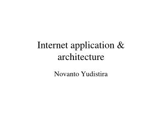 Internet application &amp; architecture