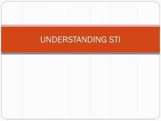 UNDERSTANDING STI