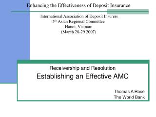 Receivership and Resolution Establishing an Effective AMC 						Thomas A Rose 						The World Bank