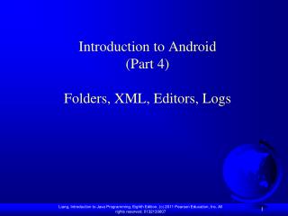 Introduction to Android (Part 4) Folders, XML, Editors, Logs