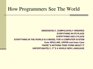 How Programmers See The World