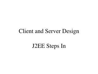 Client and Server Design