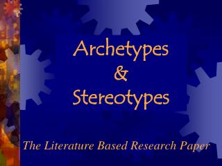 Archetypes &amp; Stereotypes