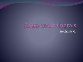 Rocks and Minerals