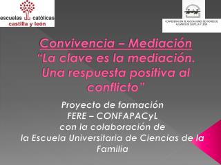 Convivencia – Mediación “La clave es la mediación. Una respuesta positiva al conflicto”