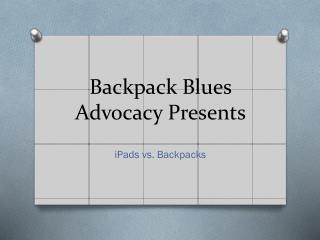 Backpack Blues Advocacy Presents