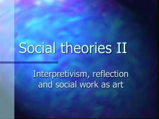 Social theories II