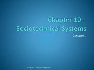 Chapter 10 – Sociotechnical Systems