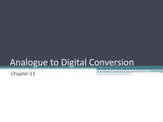 Analogue to Digital Conversion