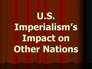 U.S. Imperialism’s Impact on Other Nations