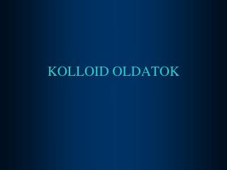 KOLLOID OLDATOK