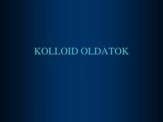 KOLLOID OLDATOK