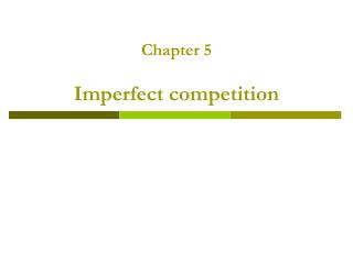 Chapter 5 Imperfect competition