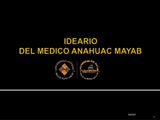 IDEARIO DEL MEDICO ANAHUAC MAYAB