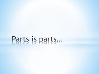 Parts is parts…