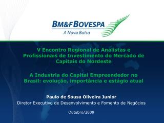 Paulo de Sousa Oliveira Junior Diretor Executivo de Desenvolvimento e Fomento de Negócios