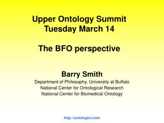 Upper Ontology Summit Tuesday March 14 The BFO perspective