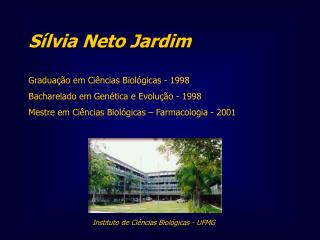 Sílvia Neto Jardim Graduação em Ciências Biológicas - 1998