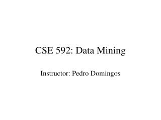 CSE 592: Data Mining