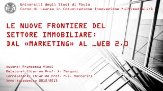 LE NUOVE FRONTIERE DEL SETTORE IMMOBILIARE: DAL «MARKETING» AL …WEB 2.0