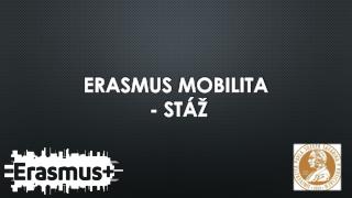 ERASMUS MOBILITA - Stáž