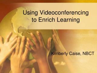 Using Videoconferencing to Enrich Learning