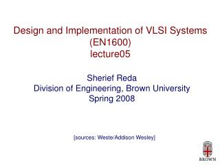 Design and Implementation of VLSI Systems (EN1600) lecture05