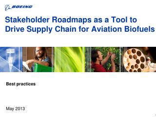 Stakeholder Roadmaps as a Tool to Drive Supply Chain for Aviation Biofuels