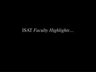 ISAT Faculty Highlights…