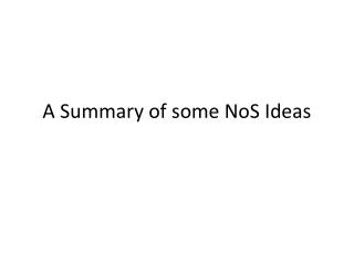 A Summary of some NoS Ideas