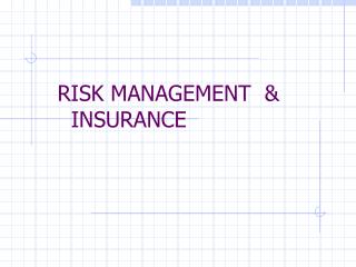 RISK MANAGEMENT &amp; INSURANCE