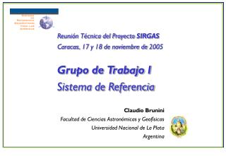 Claudio Brunini Facultad de Ciencias Astronómicas y Geofísicas Universidad Nacional de La Plata