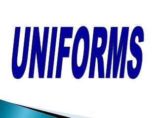 UNIFORMS