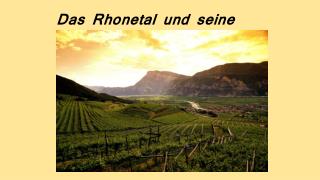 Das Rhonetal und seine Weinberge