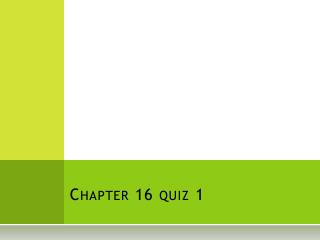 Chapter 16 quiz 1