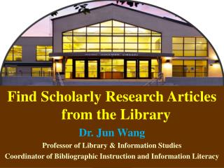 Find Scholarly Research Articles from the Library Dr. Jun Wang