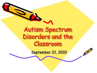 Autism Spectrum Disorders and the Classroom