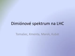 Dimiónové spektrum na LHC
