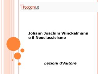 Johann Joachim Winckelmann e il Neoclassicismo Lezioni d'Autore