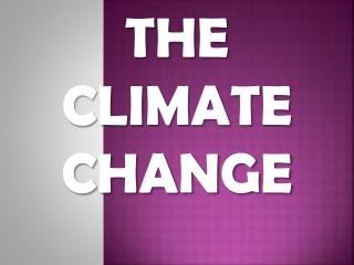 THE CLIMATE CHANGE