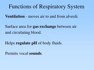 Ventilation - moves air to and from alveoli.